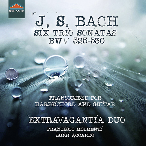 BACH, J.S.: Trio Sonatas Nos. 1-6, BWV 525-530 (arr. for guitar and harpsichord) (Extravagantia Duo)