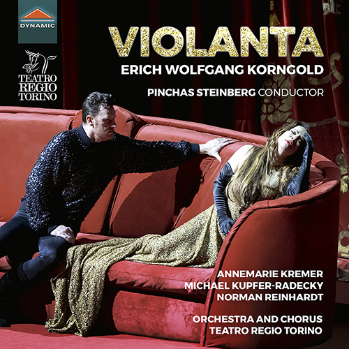 KORNGOLD, E.W.: Violanta [Opera] (A. Kremer, Kupfer-Radecky, N. Reinhardt, Torino Teatro Regio Chorus and Orchestra, P. Steinberg)
