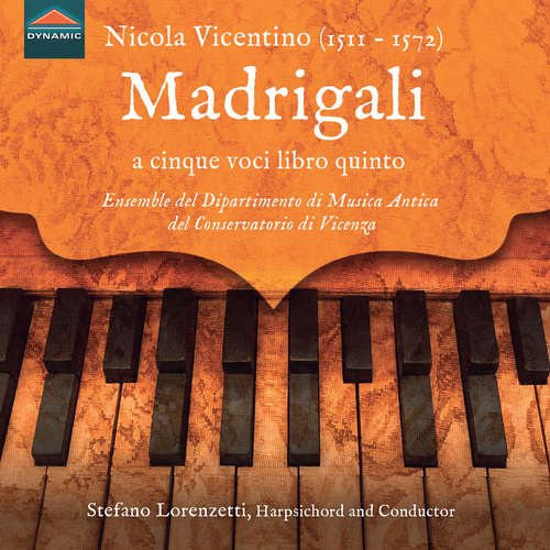 VICENTINO, N.: Madrigals a 5, Book 5 (Fornelli, Lanci, Allegrezza, Alta Cappella, Viol Consort, Lorenzetti)