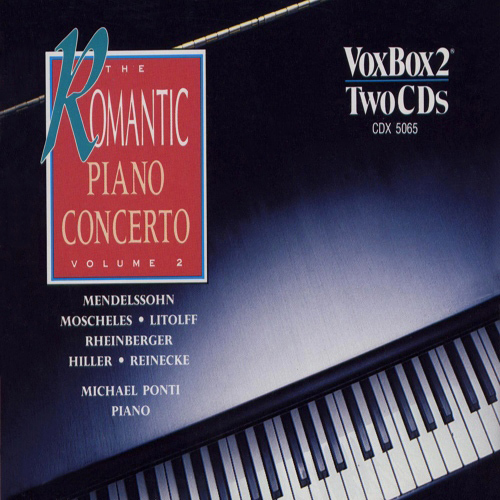 Romantic Piano Concerto (The), Vol.  2 - MENDELSSOHN, Felix / MOSCHELES, I. / LITOLFF, H. / RHEINBERGER, J.G. / HILLER, F. (Ponti)