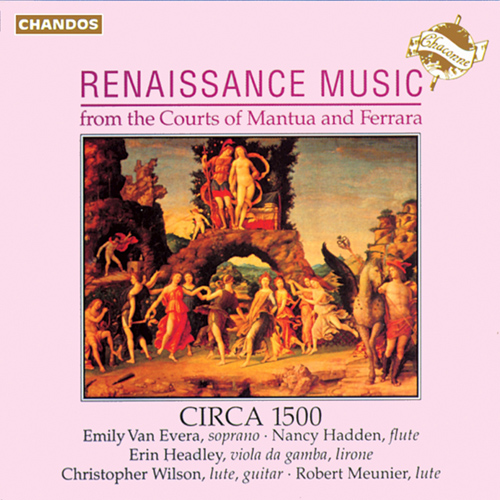 RENAISSANCE MUSIC FROM THE COURTS OF MANTUA AND FERRARA (Circa 1500)