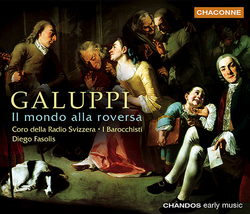 GALUPPI, B.: Mondo alla roversa (Il) (The World Turned Topsy-Turvey) [Opera] (Coro della Radio Svizzera, I. Barocchisti, Fasolis)