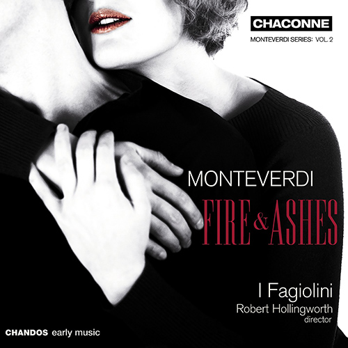 MONTEVERDI, C.: Choral Music (Fire and Ashes) (I Fagiolini, Hollingworth)