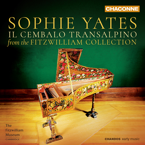 Harpsichord Recital: Yates, Sophie - SABBATINI, G. / PHILIPS, P. / ARRESTI, G.C. (Il cembalo transalpino: Music from the Fitzwilliam Collection)