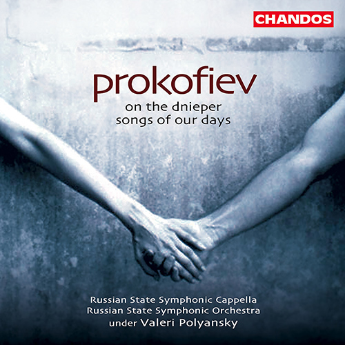 PROKOFIEV, S.: On the Dnieper / Songs of our Days (Russian State Symphonic Cappella, Russian State Symphony, Polyansky)