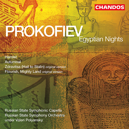 PROKOFIEV, S.: Egyptian Nights / Hamlet / Autumnal Sketch / Hail to Stalin / Flourish, Mighty Land (Russian State Symphonic Cappella, Polyansky)