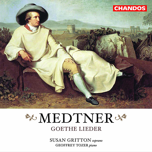 MEDTNER, N.: Goethe Lieder (Gritton, Tozer)