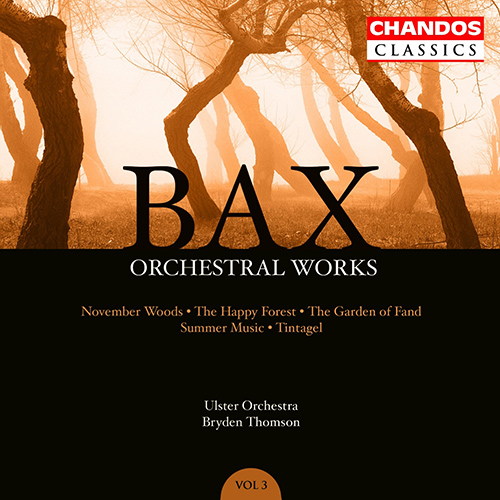 BAX: Orchestral Works, Vol. 3: November Woods / Tintagel / Summer Music
