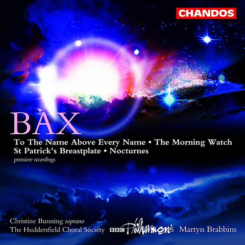 BAX, A.: To the Name above every Name / The Morning Watch / St. Patrick's Breastplate (Bunning, Huddersfield Choral Society, Brabbins)