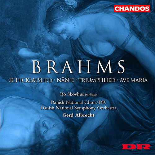 BRAHMS, J.: Schicksalslied / Nänie / Triumphlied / Ave Maria (Skovhus, Danish National Choir and Orchestra, G. Albrecht)