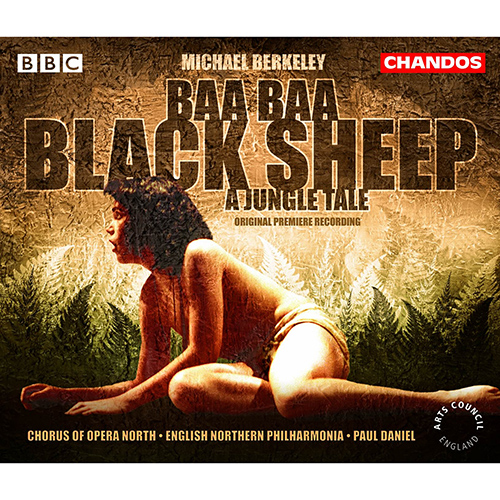 BERKELEY, M.: Baa Baa Black Sheep [Opera] (Opera North Chorus, English Northern Philharmonia, P. Daniel)
