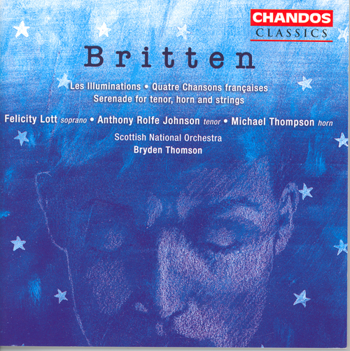BRITTEN, B.: Vocal Music - Illuminations (Les) / 4 Chansons françaises / Serenade (Lott, Rolfe-Johnson, Royal Scottish National Orchestra, B. Thomson)