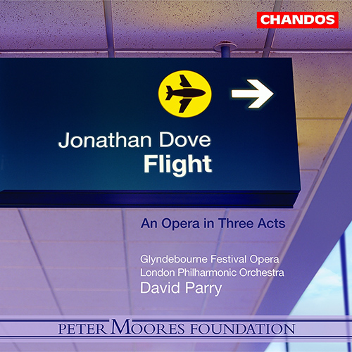 DOVE, J.: Flight [Opera] (Glyndebourne Festival Chorus, London Philharmonic, Parry)