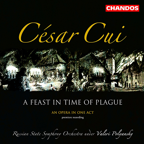 CUI, C.: Feast in Time of Plague (A) [Opera] (Baturkin, Martinov, Stepanovich, Kuznetsova, Sharova, Russian State Symphony, Polyansky)