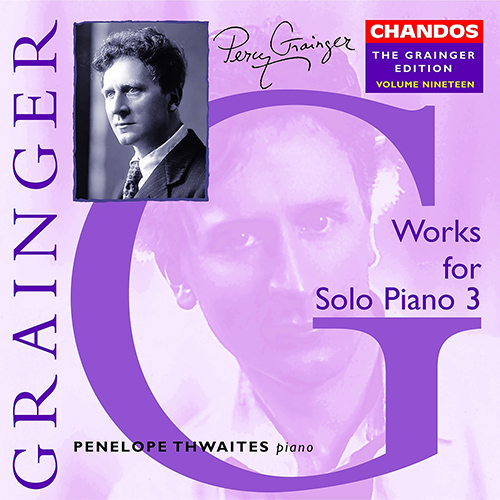 GRAINGER, P.: Grainger Edition, Vol. 19 - Solo Piano Works, Vol. 3 (Thwaites)