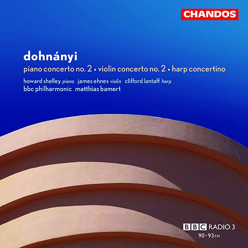 DOHNÁNYI, E.: Piano Concerto No. 2 / Violin Concerto No. 2 / Harp Concertino, Op. 45 (Shelley, Ehnes, Lantaff, BBC Philharmonic, Bamert)