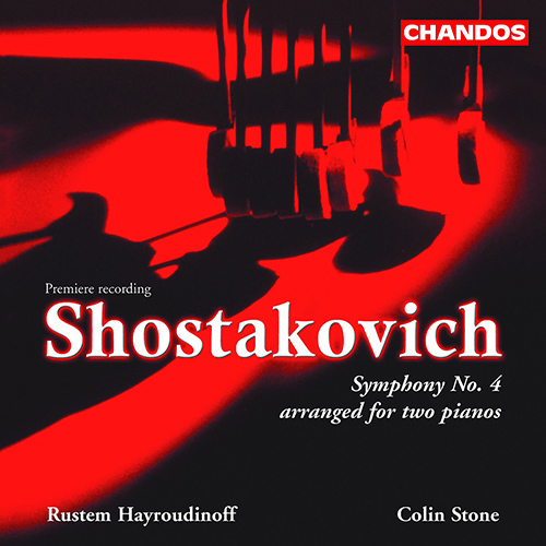 SHOSTAKOVICH, D.: Symphony No. 4 (version for 2 pianos) (Hayroudinoff, Stone)