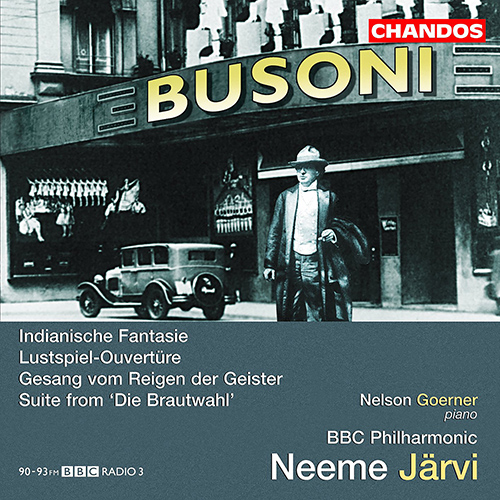 BUSONI, F.: Indianische Fantasie / Lustspielouvertüre / Die Brautwahl (Goerner, BBC Philharmonic, N. Järvi)