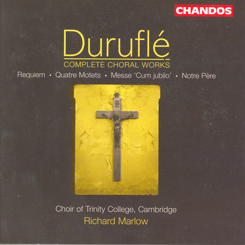 DURUFLÉ, M.: Choral Works (Complete) (Trinity College Choir, Marlow)