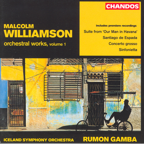 WILLIAMSON, M.: Orchestral Works, Vol. 1 - Our Man in Havana Suite / Santiago de Espada / Concerto grosso / Sinfonietta (Iceland Symphony, Gamba)