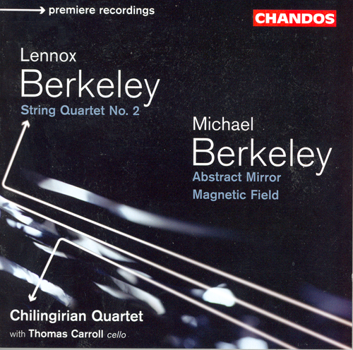 BERKELEY, L.: String Quartet No. 2 / BERKELEY, M.: Abstract Mirror / Magnetic Field (Carroll, The Chilingirian String Quartet)
