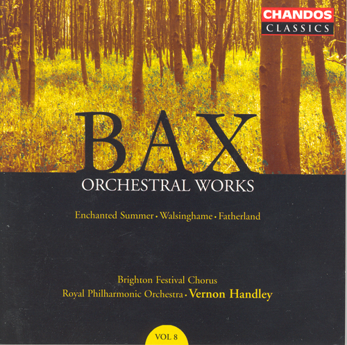 BAX, A.: Orchestral Works, Vol. 8 (Brighton Festival Chorus, Royal Philharmonic, Handley)