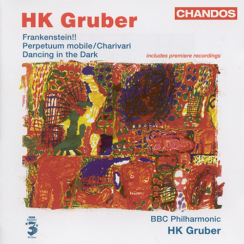 GRUBER, H.K.: Frankenstein / Charivari / Dancing in the Dark / STRAUSS II, J.: Perpetuum mobile (BBC Philharmonic, H.K. Gruber)