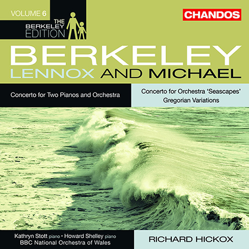 BERKELEY, L. / BERKELEY, M.: Berkeley Edition, Vol. 6 (Stott, Shelley, BBC National Orchestra of Wales, Hickox)