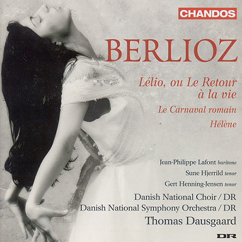 BERLIOZ, H.: Lélio, ou Le retour à la vie / Le carnaval romain / Hélène (Lafont, Hjerrild, Danish National Choir and Orchestra, Dausgaard)