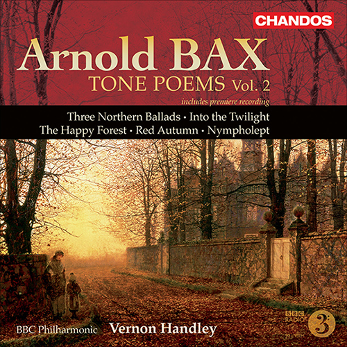 BAX, A.: Tone Poems, Vol. 2 - Northern Ballads Nos. 1-3 / Into the Twilight / The Happy Forest / Red Autumn (BBC Philharmonic, Handley)