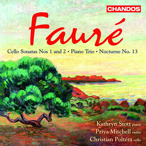 FAURÉ, G.: Cello Sonatas Nos. 1 and 2 / Piano Trio / Nocturne No. 13 (Mitchell, Poltéra, Stott)