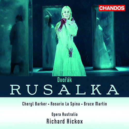 DVOŘÁK, A.: Rusalka [Opera] (Barker, La Spina, B. Martin, Opera Australia Chorus and Orchestra, Hickox)