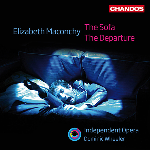 MACONCHY, E.: Sofa (The) / The Departure [Opera] (Independent Opera, Wheeler)