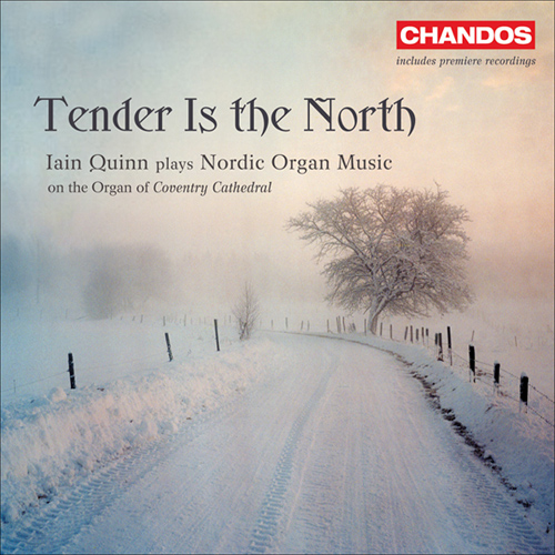 Organ Recital: Quinn, Iain - GADE, N.W. / NYSTEDT, K. / OLSSON, O. / SIBELIUS, J. (Tender Is the North)