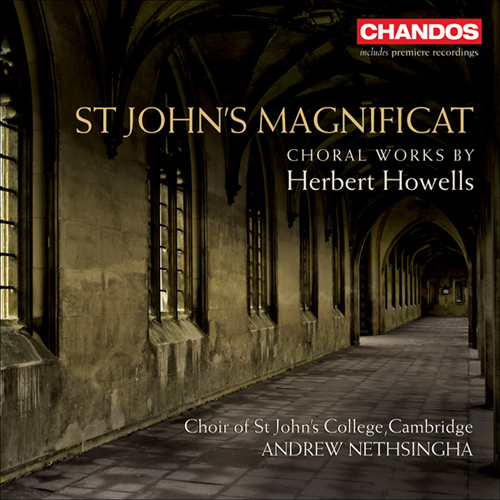 HOWELLS, H.: St. John's Magnificat / Choral Music (St. John's College Choir Cambridge, Nethsingha)