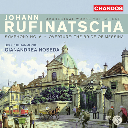 RUFINATSCHA, J.: Orchestral Works, Vol. 1 - Symphony No. 6 / Die Braut von Messina Overture (BBC Philharmonic, Noseda)