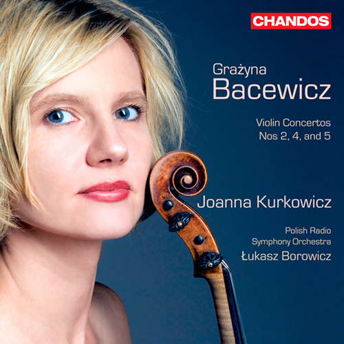 BACEWICZ, G.: Violin Concertos Nos. 2, 4 and 5 (Kurkowicz, Polish Radio Symphony, Borowicz)