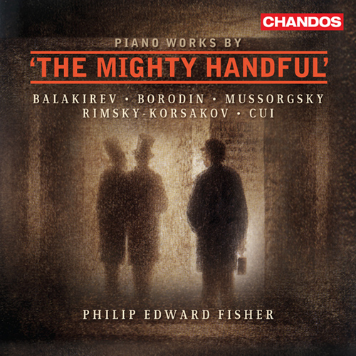 Piano Recital: Fisher, Philip Edward - BALAKIREV, M.A. / BORODIN, A.P. / CUI, C. / MUSSORGSKY, M.P. / RIMSKY-KORSAKOV, N.A. (The Mighty Handful)