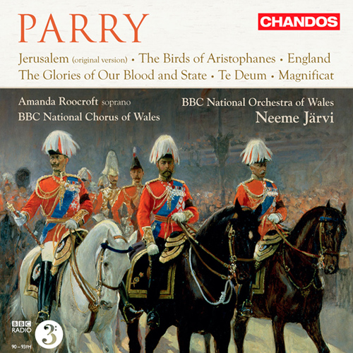 PARRY, H.: Jerusalem / The Birds / England / The Glories of Our Blood and State / Te Deum / Magnificat (BBC National Chorus of Wales, N. Järvi)