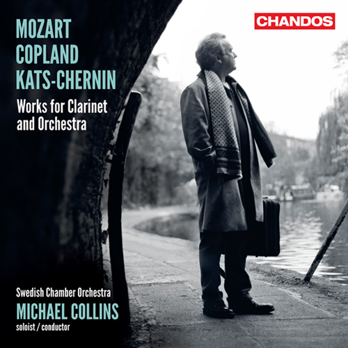 Clarinet Concertos (18th-21st Centuries) - MOZART, W.A. / COPLAND, A. / KATS-CHERNIN, E. (Collins, Swedish Chamber Orchestra)