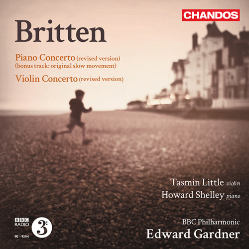 BRITTEN, B.: Piano Concerto / Violin Concerto (Shelley, Little, BBC Philharmonic, Gardner)