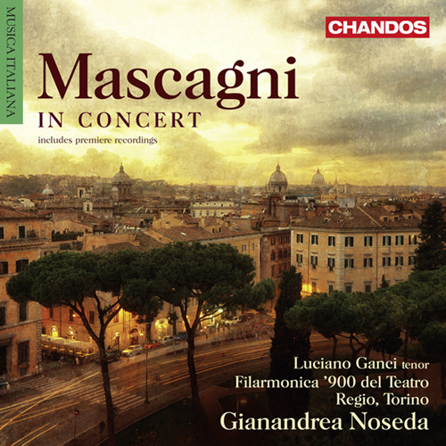 MASCAGNI, P.: Orchestral and Vocal Music (Ganci, Filarmonica '900, Noseda)