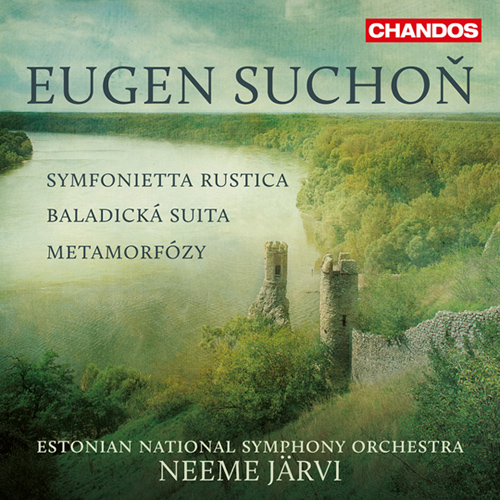 SUCHOŇ, E.: Symfonietta rustica / Baladická suita / Metamorfózy (Estonian National Symphony, N. Järvi)