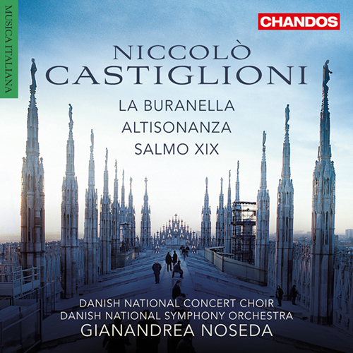 CASTIGLIONI, N.: Buranella (La) / Altisonanza / Salmo XIX (Bokor, Bundgaard, Danish National Concert Choir, Danish National Symphony, Noseda)