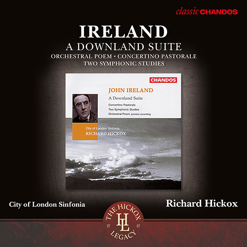 IRELAND, J.: Downland Suite (A) / Concertino Pastorale / 2 Symphonic Studies (City of London Sinfonia, Hickox)
