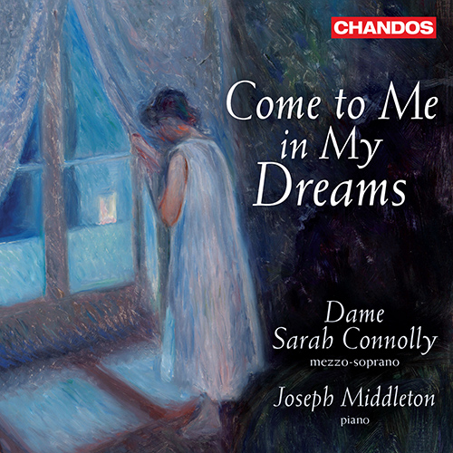 Vocal Recital (Mezzo-Soprano): Connolly, Sarah - HERBERT, M. / IRELAND, J. / DUNHILL, T. / BRITTEN, B. / BRIDGE, F. (Come to Me in My Dreams)