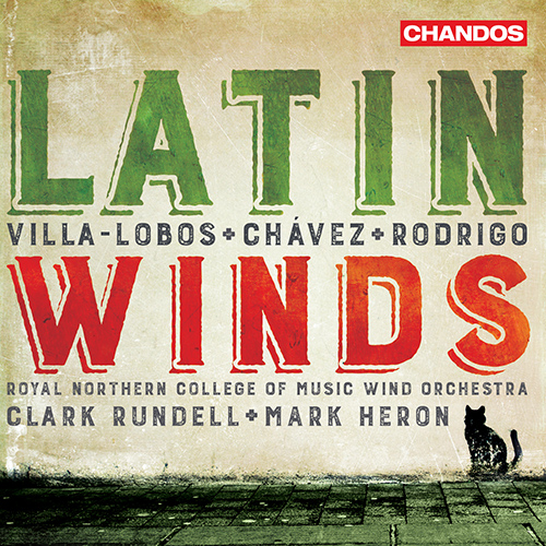 Wind Band Music - RODRIGO, J. / VILLA-LOBOS, H. / CHÁVEZ, C. (Latin Winds) (Royal Northern College of Music Wind Orchestra, C. Rundell, M. Heron)