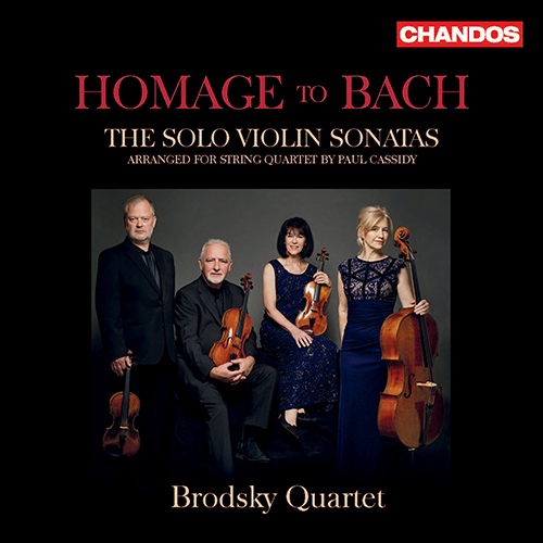 BACH, J.S.: Sonatas for Solo Violin Nos. 1-3, BWV 1001, 1003, 1005 (arr. P. Cassidy for string quartet) (Homage to Bach) (Brodsky Quartet)
