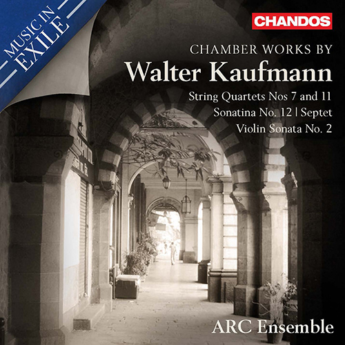 KAUFMANN, W.: Chamber Music - String Quartets Nos. 7 and 11 / Violin Sonata No. 2 / Sonatina No. 12 / Septet (Music in Exile) (ARC Ensemble)