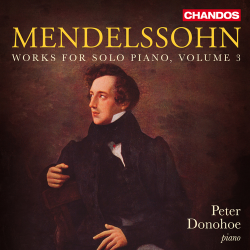 MENDELSSOHN, Felix: Piano Solo Works, Vol. 3 - Sonatas, Opp. 6 and 106 / Scherzo a capriccio (P. Donohoe)